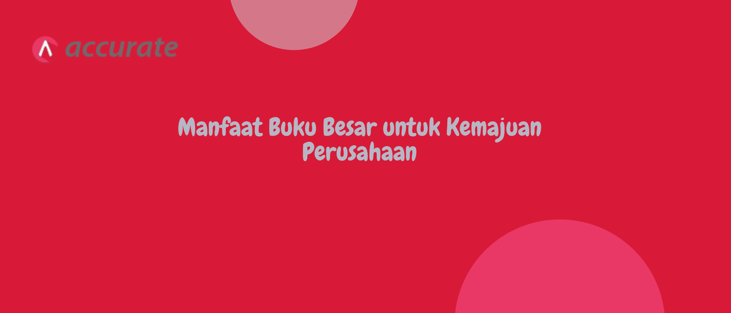 Manfaat Buku Besar untuk Kemajuan Perusahaan