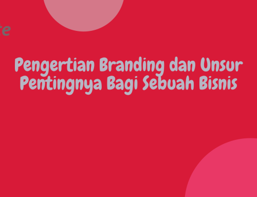 Pengertian Branding dan Unsur Pentingnya Bagi Sebuah Bisnis