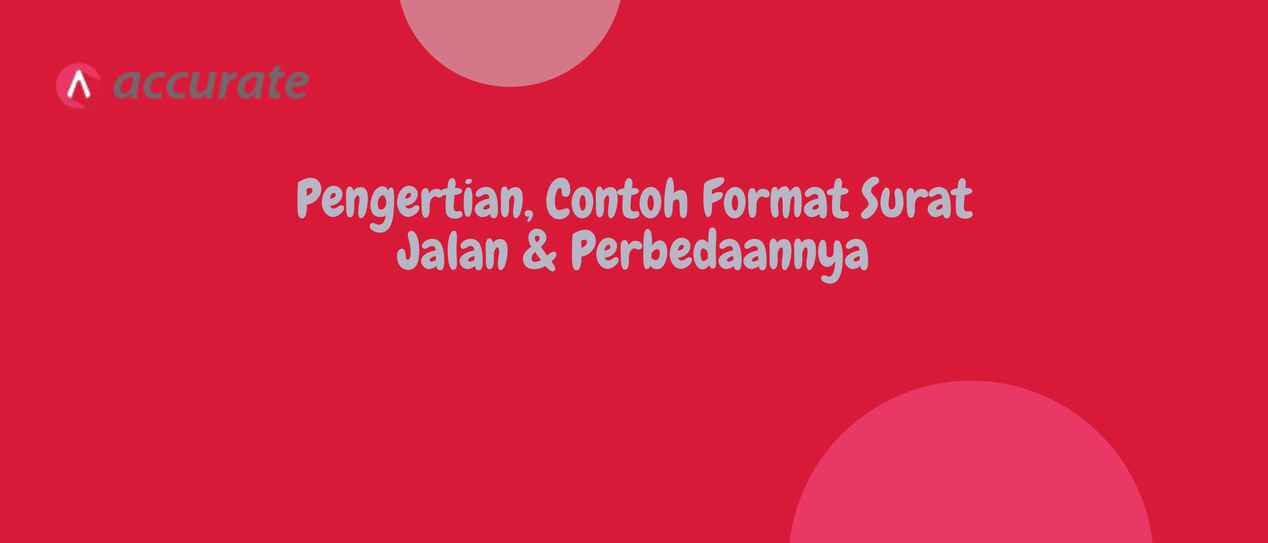 Pengertian, Contoh Format Surat Jalan & Perbedaannya