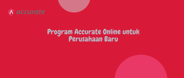 Program Accurate Online untuk Perusahaan Baru