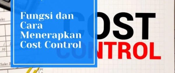 Pengertian dan cara Penerapan Cost Control untuk Bisnis