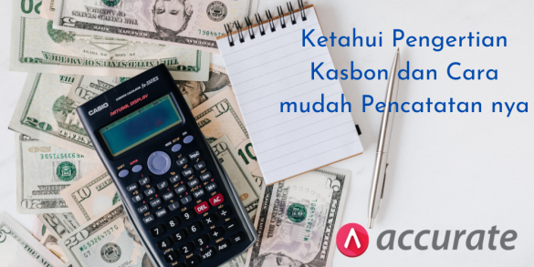 Ketahui Pengertian Kasbon dan Cara mudah Pencatatan nya
