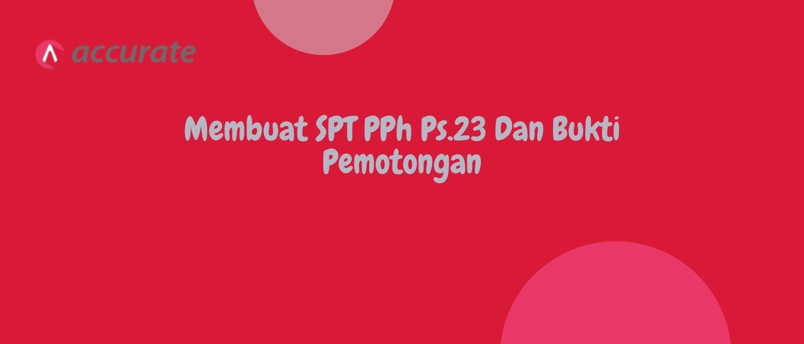 Membuat SPT PPh Ps.23 Dan Bukti Pemotongan