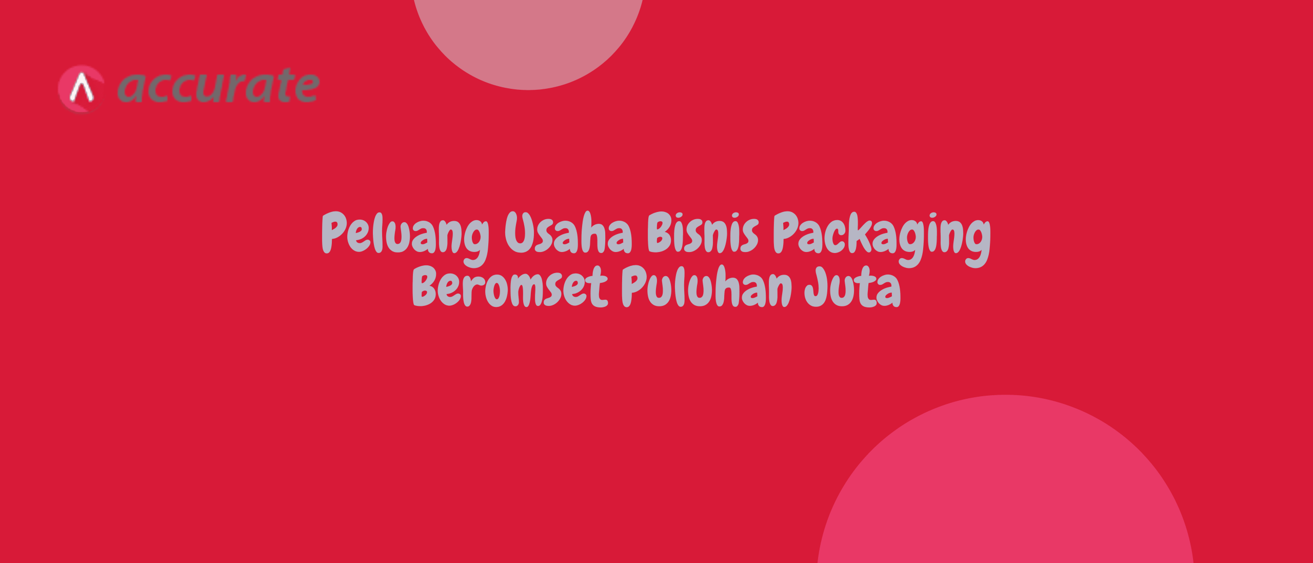 Peluang Usaha Bisnis Packaging Beromset Puluhan Juta
