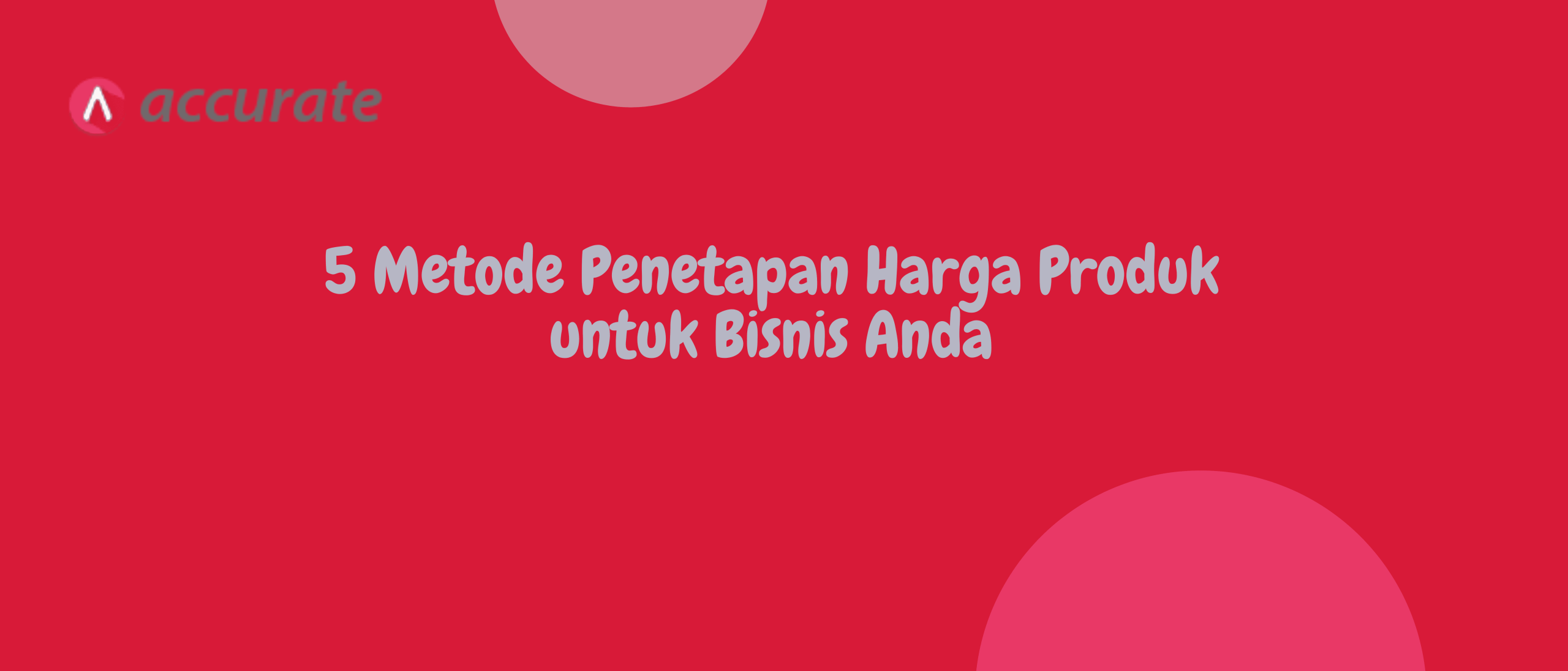 5 Metode Penetapan Harga Produk untuk Bisnis Anda