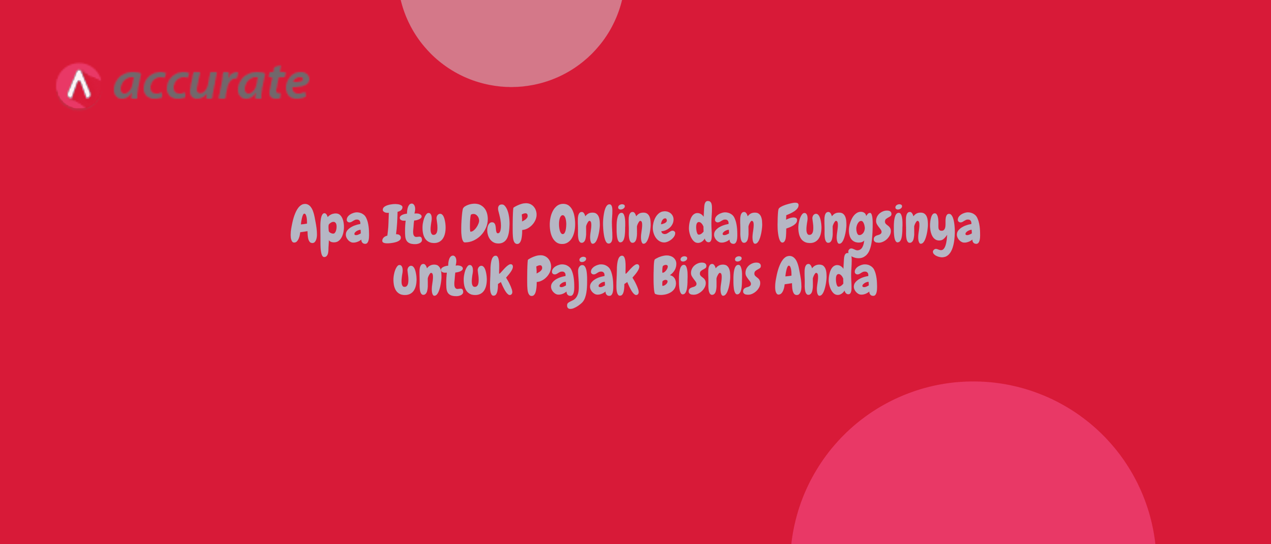Apa Itu DJP Online dan Fungsinya untuk Pajak Bisnis Anda