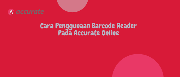 Cara Penggunaan Barcode Reader Pada Accurate Online