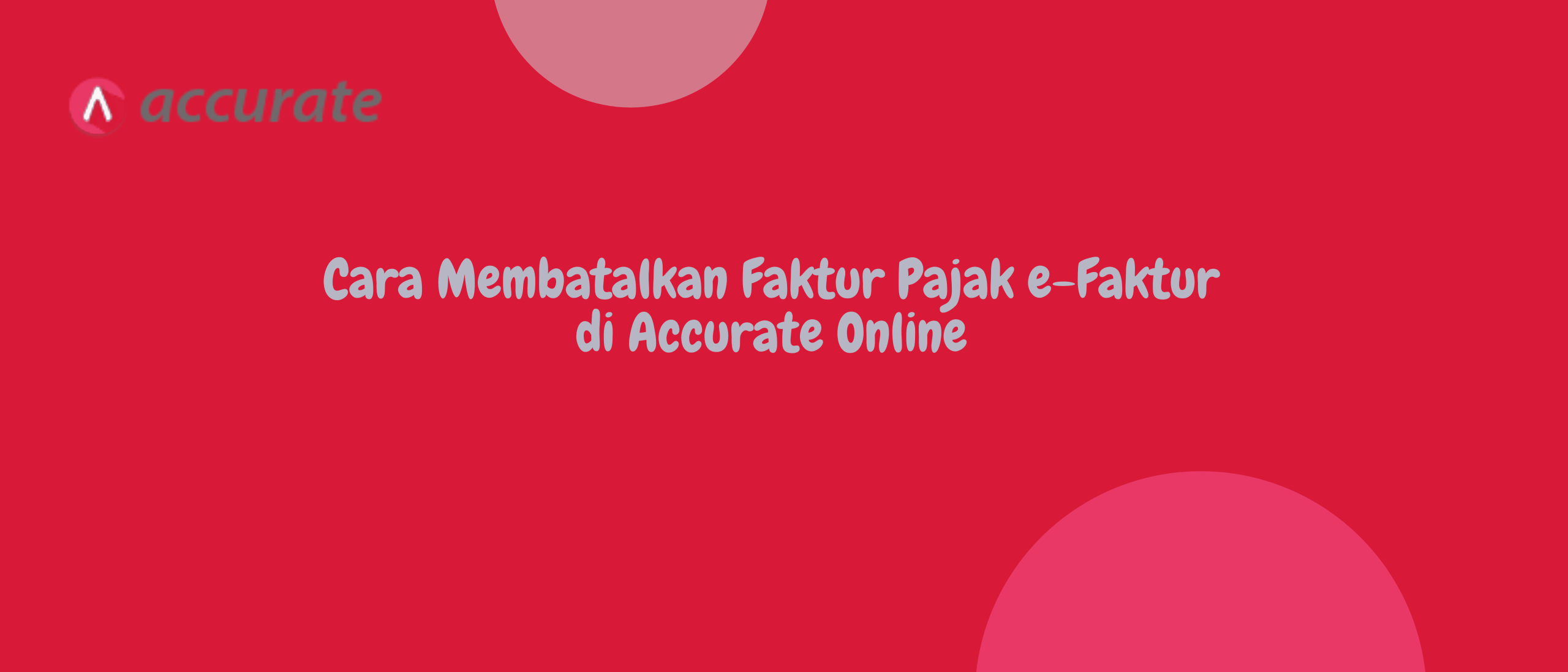 Cara Membatalkan Faktur Pajak e-Faktur di Accurate Online