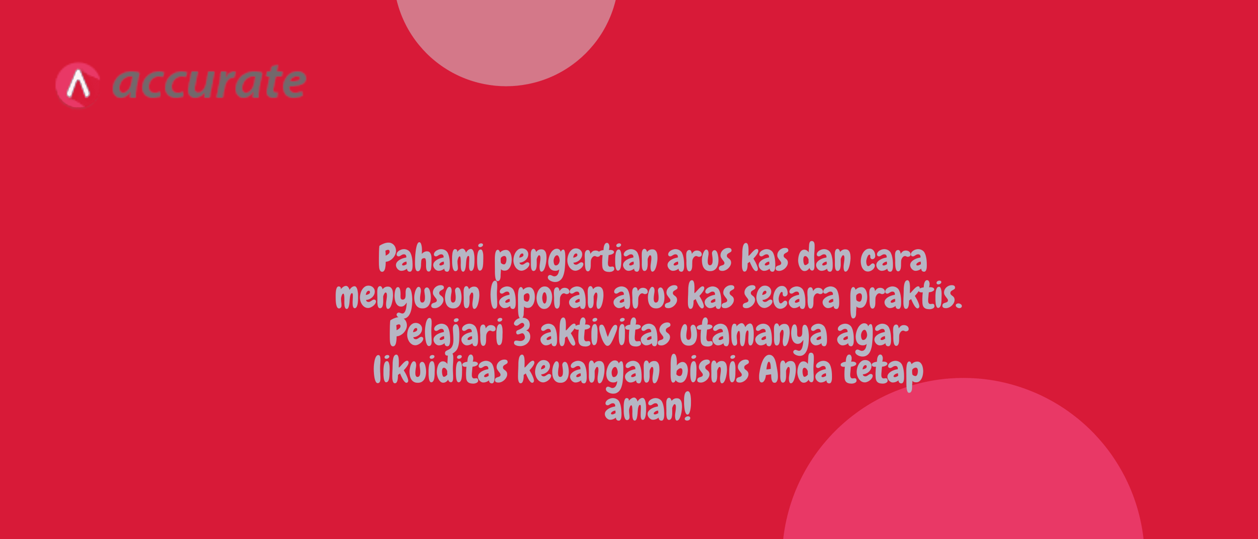 Pengertian Arus Kas dan Cara Menyusun Laporan Arus Kas Bisnis