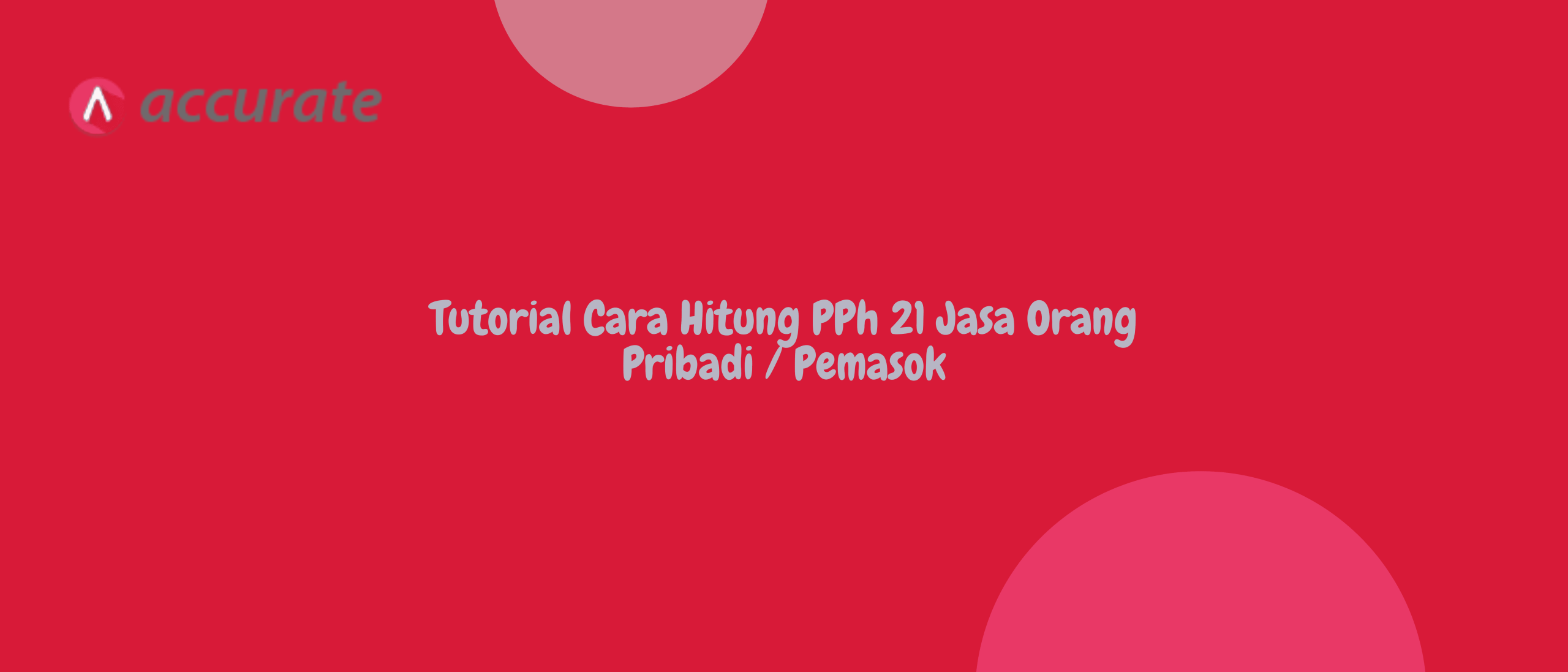 Tutorial Cara Hitung PPh 21 Jasa Orang Pribadi / Pemasok