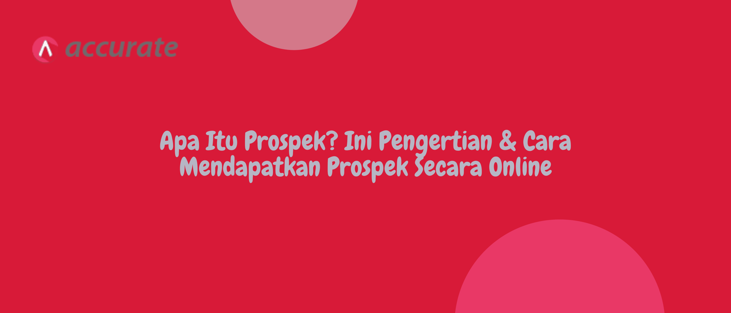 Apa Itu Prospek? Ini Pengertian & Cara Mendapatkan Prospek Secara Online