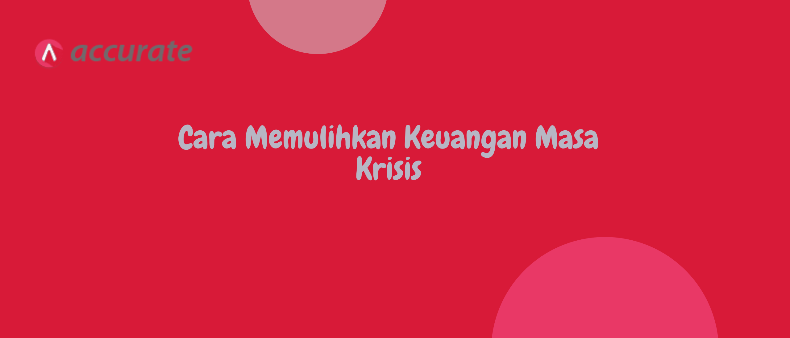 Cara Memulihkan Keuangan Masa Krisis