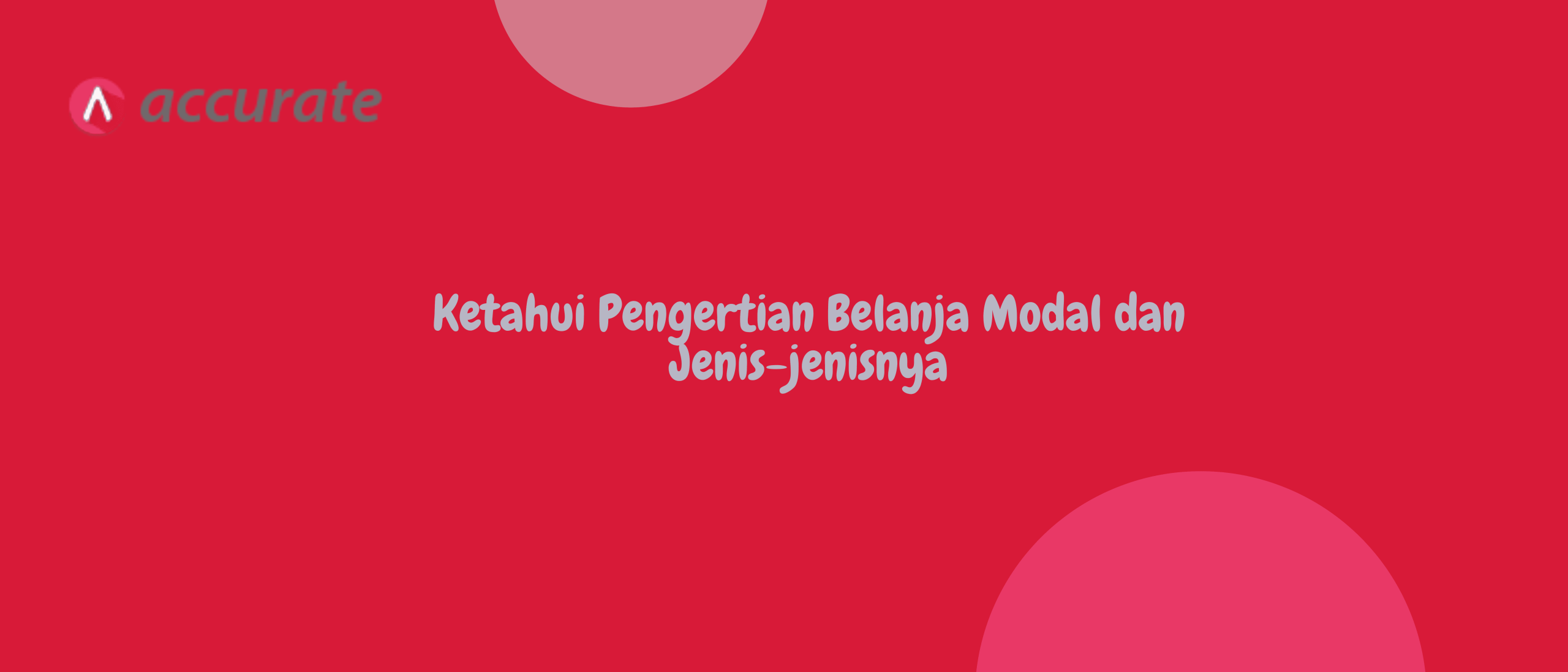 Ketahui Pengertian Belanja Modal dan Jenis-jenisnya