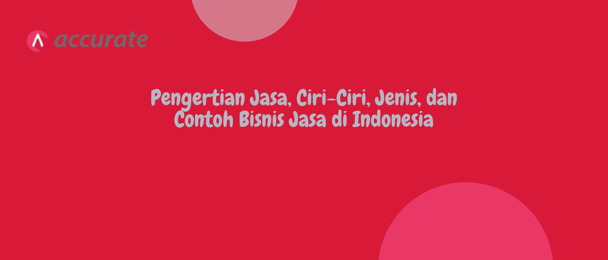 Pengertian Jasa, Ciri-Ciri, Jenis, dan Contoh Bisnis Jasa di Indonesia