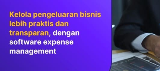 Memantau Pengeluaran Bisnis Jadi Lebih Praktis dan Hemat Waktu