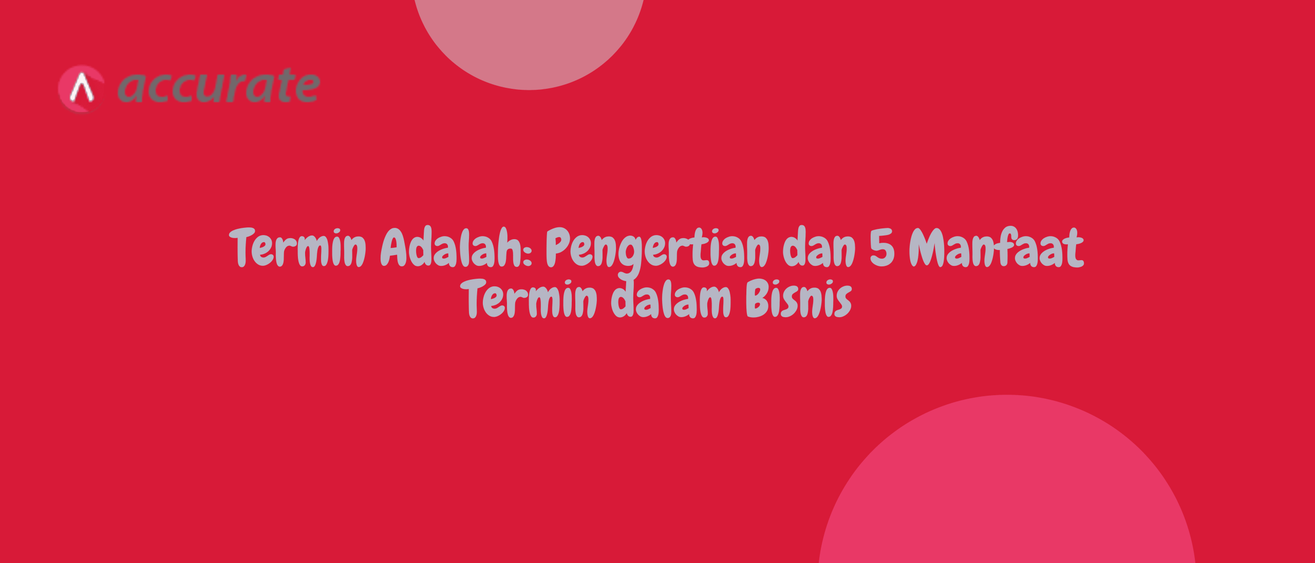 Termin Adalah: Pengertian dan 5 Manfaat Termin dalam Bisnis
