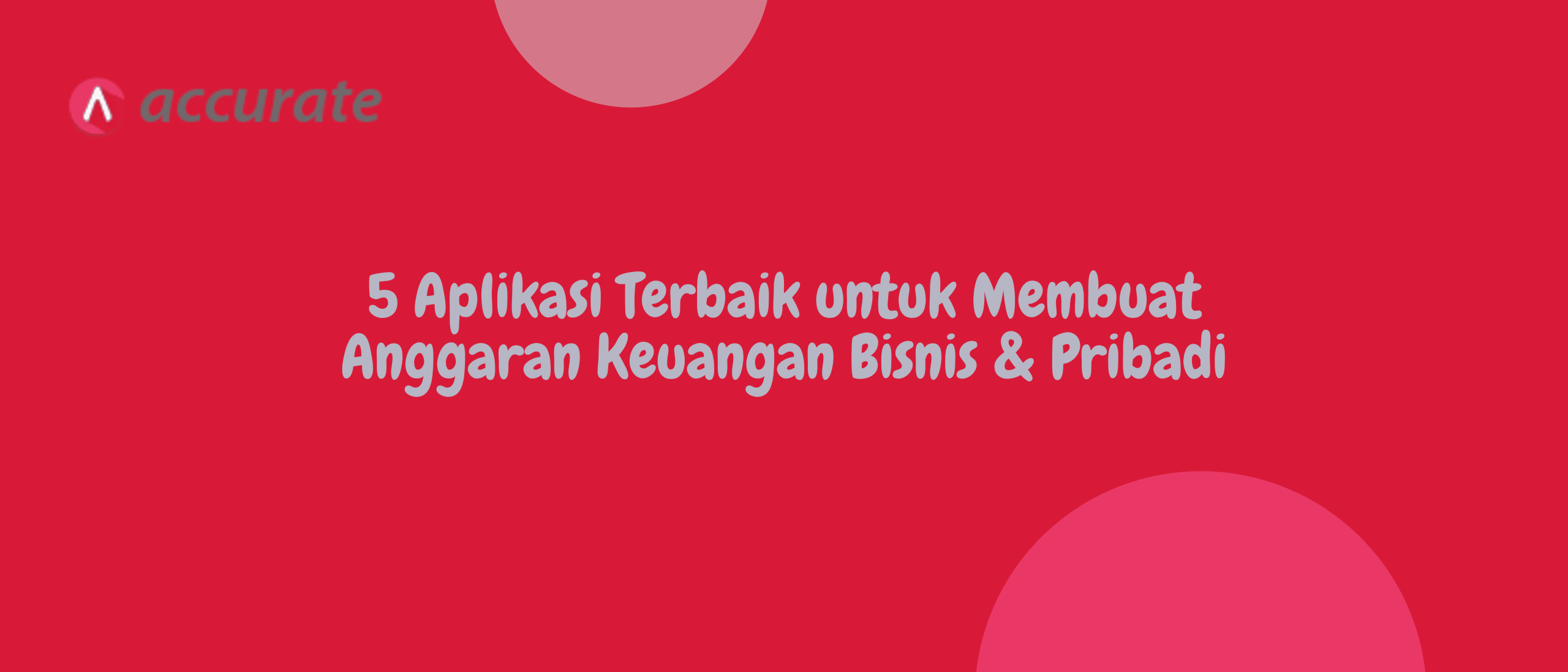 5 Aplikasi Terbaik untuk Membuat Anggaran Keuangan Bisnis & Pribadi