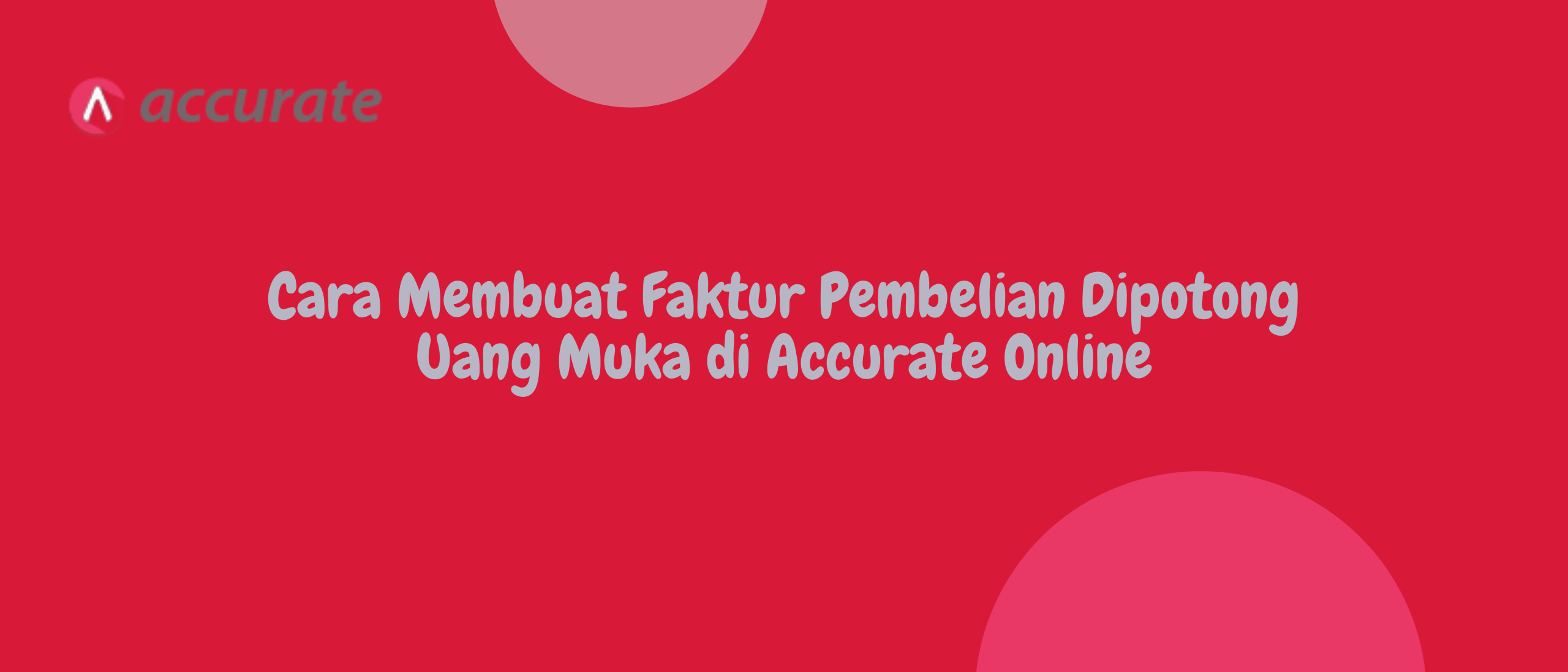 Cara Membuat Faktur Pembelian Dipotong Uang Muka di Accurate Online