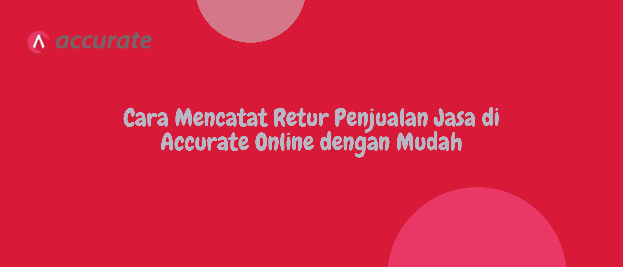 Cara Mencatat Retur Penjualan Jasa di Accurate Online dengan Mudah