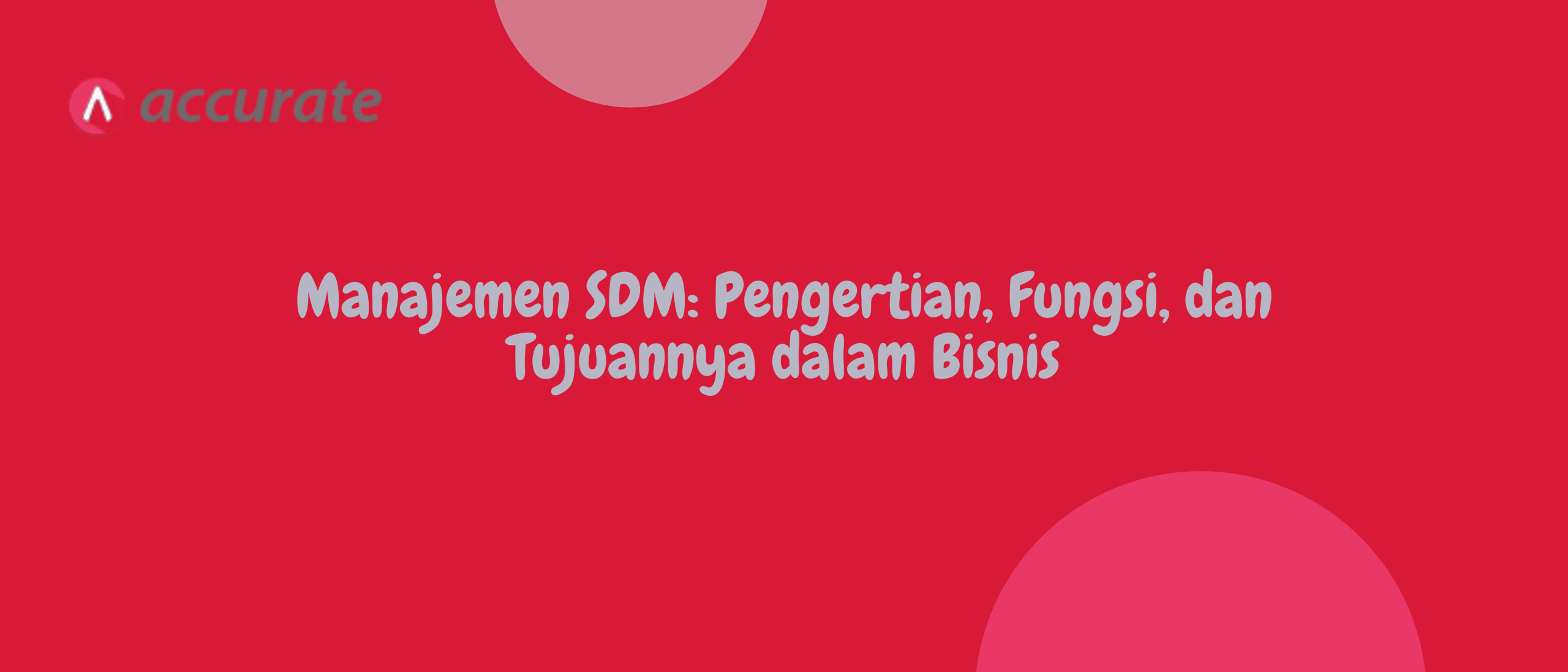 Manajemen SDM: Pengertian, Fungsi, dan Tujuannya dalam Bisnis