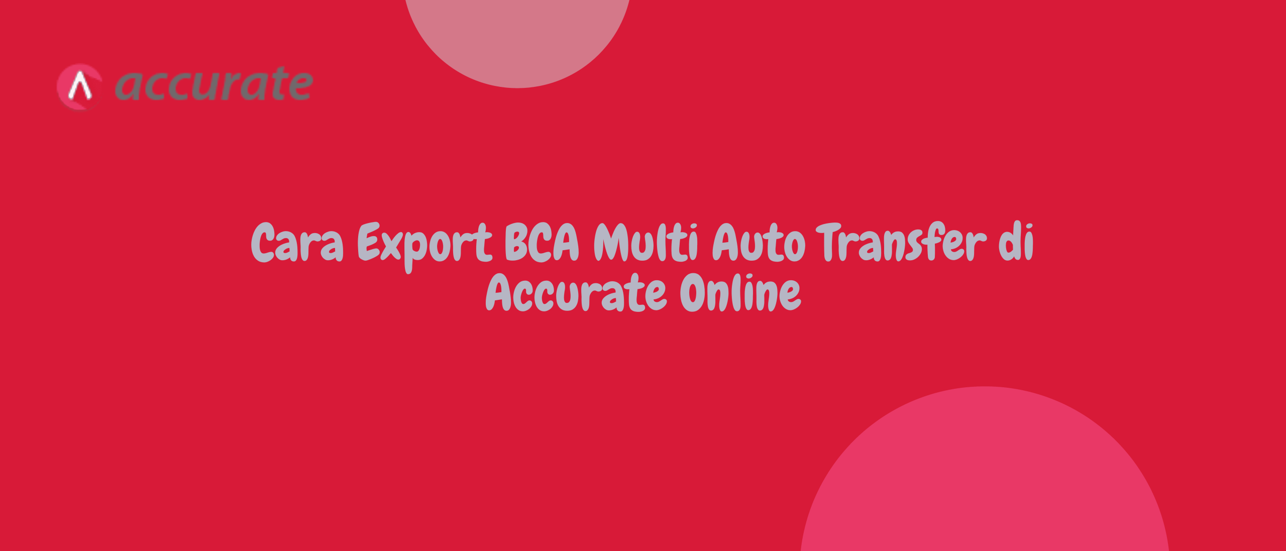 Cara Export BCA Multi Auto Transfer di Accurate Online
