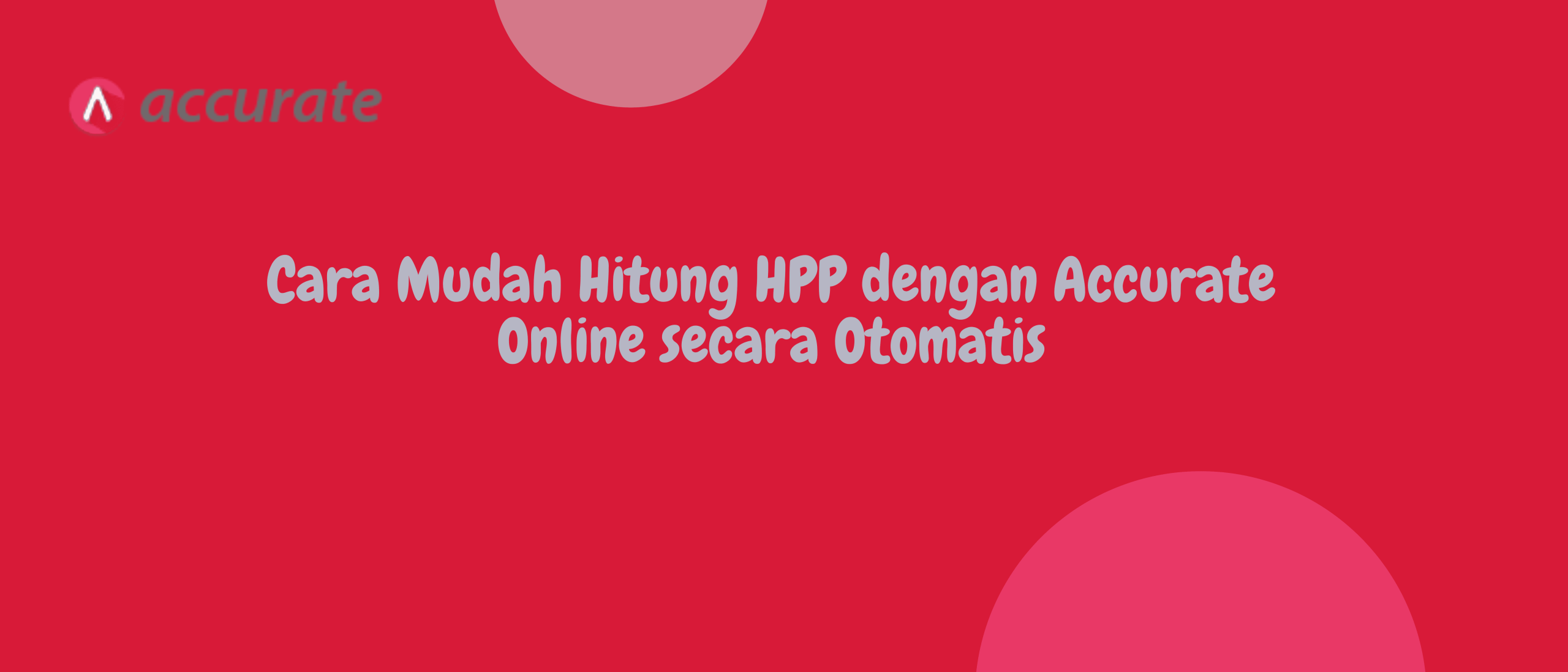 Cara Mudah Hitung HPP dengan Accurate Online secara Otomatis