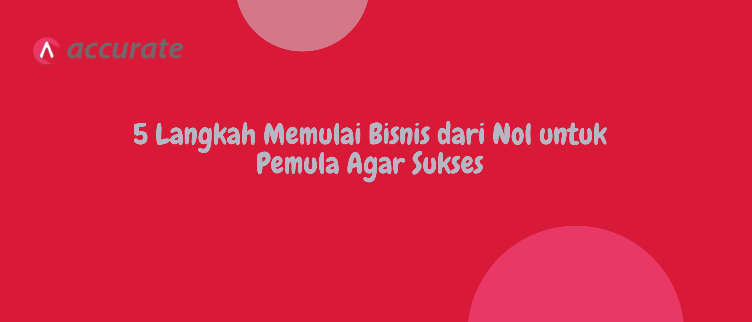 5 Langkah Memulai Bisnis dari Nol untuk Pemula Agar Sukses