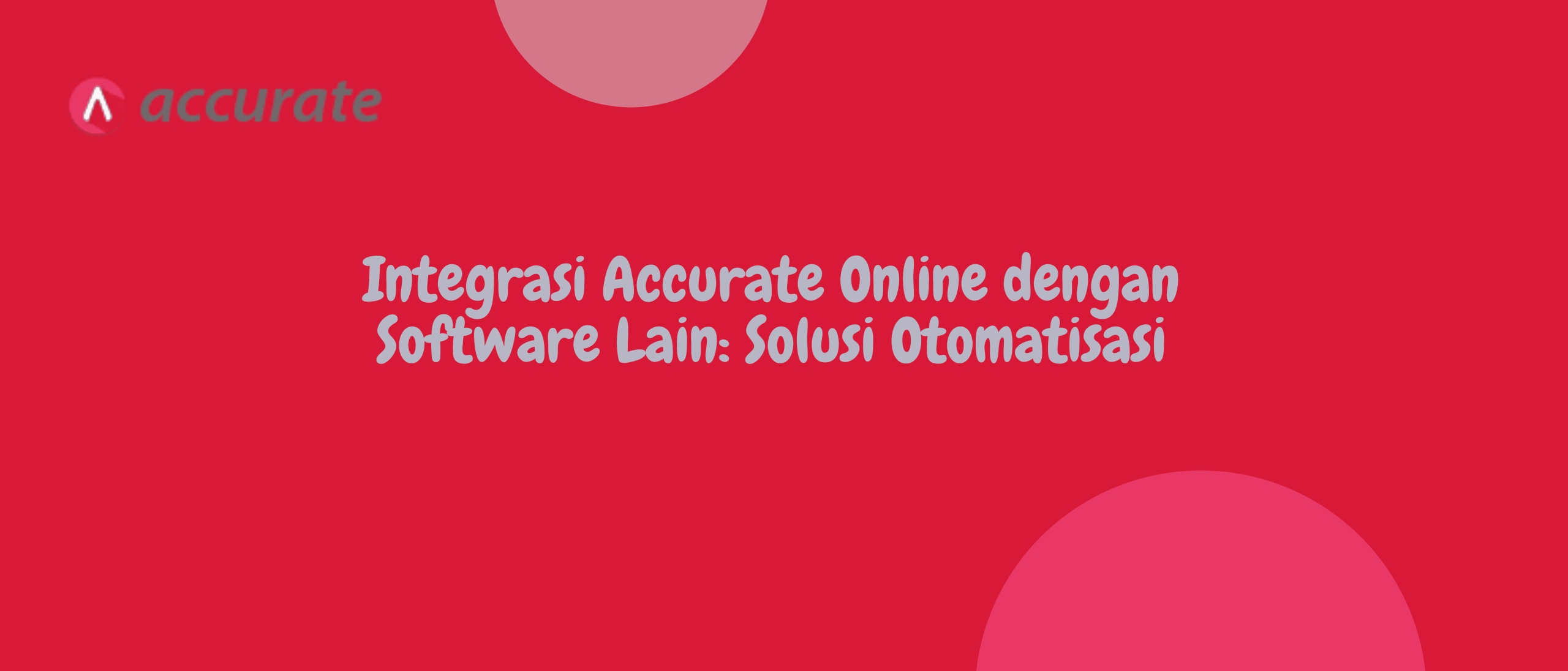 Integrasi Accurate Online dengan Software Lain: Solusi Otomatisasi