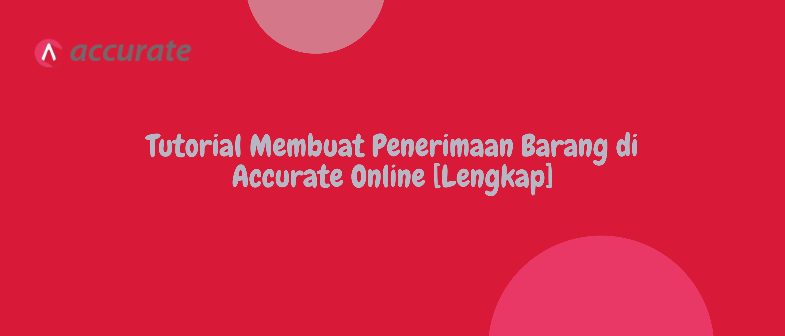 Tutorial Membuat Penerimaan Barang di Accurate Online [Lengkap]