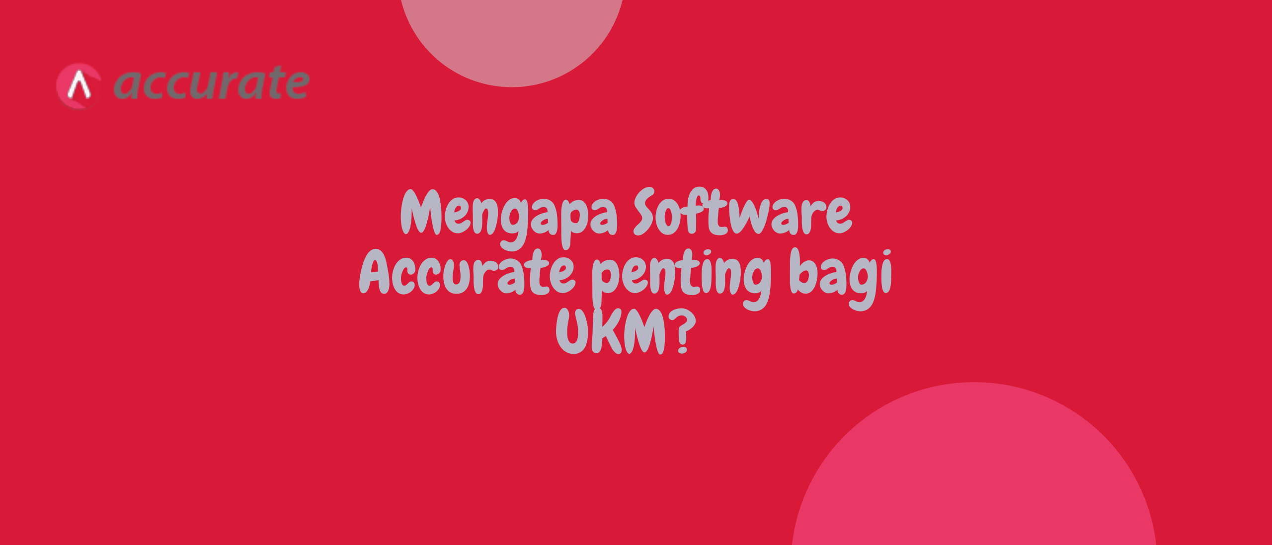 Mengapa Software Accurate penting bagi UKM? - Accurate Online
