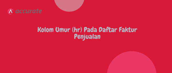 Kolom Umur (hr) Pada Daftar Faktur Penjualan