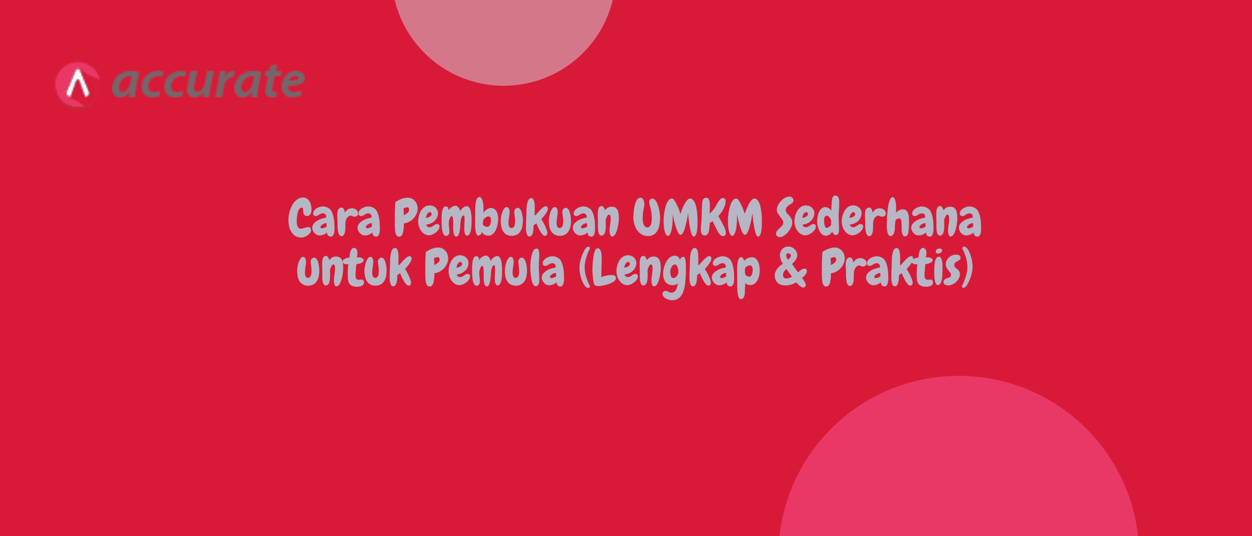 Cara Pembukuan UMKM Sederhana untuk Pemula (Lengkap & Praktis)