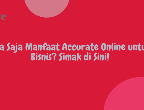 Mengapa Accurate Online Adalah Solusi Terbaik untuk Efisiensi Pembukuan Bisnis Anda?