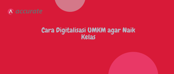 Cara Digitalisasi UMKM agar Naik Kelas