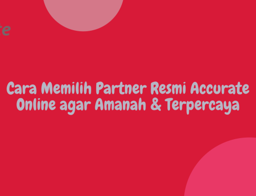 Cara Memilih Partner Resmi Accurate Online agar Amanah & Terpercaya
