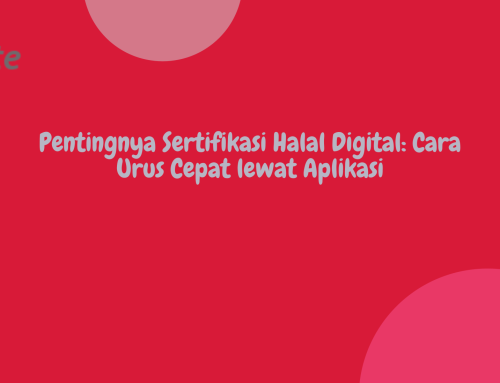 Pentingnya Sertifikasi Halal Digital: Cara Urus Cepat lewat Aplikasi