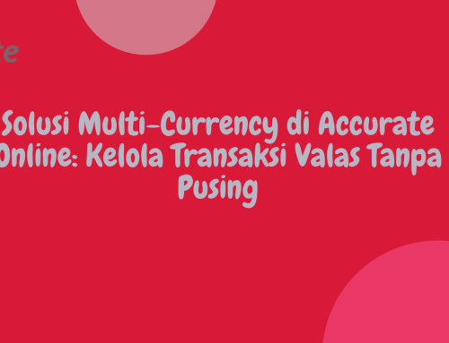 Solusi Multi-Currency di Accurate Online: Kelola Transaksi Valas Tanpa Pusing
