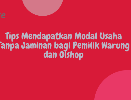 Tips Mendapatkan Modal Usaha Tanpa Jaminan bagi Pemilik Warung dan Olshop