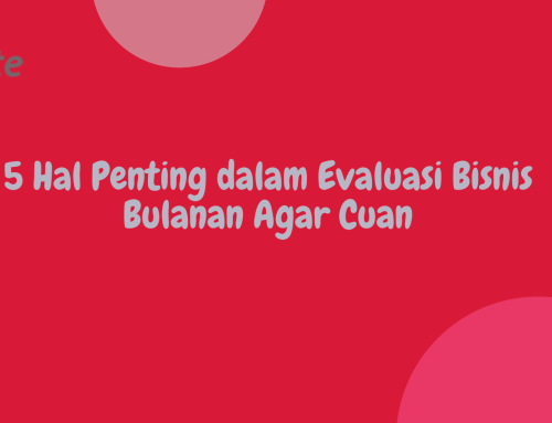 Juni Datang! Lakukan 5 Hal Ini dalam Evaluasi Bisnis Bulanan Anda